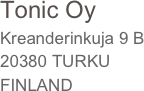 Tonic Oy 
Kreanderinkuja 9 B
20380 TURKU
FINLAND
