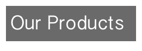 Our Products