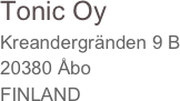 Tonic Oy
Kreandergränden 9 B
20380 Åbo
FINLAND