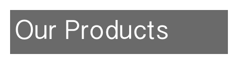 Our Products
